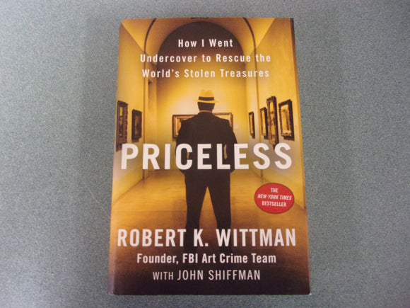 Priceless: How I Went Undercover to Rescue the World's Stolen Treasures by Robert K. Wittman and John Shiffman (HC/DJ)