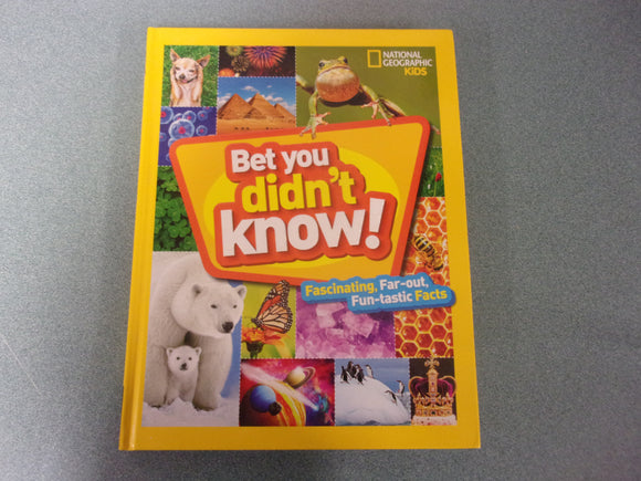 National Geographic Kids: Bet You Didn't Know! Fascinating, Far-out, Fun-tastic Facts! (HC)