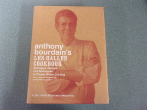 Anthony Bourdain's Les Halles Cookbook: Strategies, Recipes, and Techniques of Classic Bistro Cooking (HC/DJ)