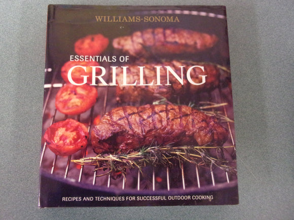 Williams-Sonoma Essentials of Grilling: Recipes and Techniques for Successful Outdoor Cooking by Denis Kelly (HC/DJ)