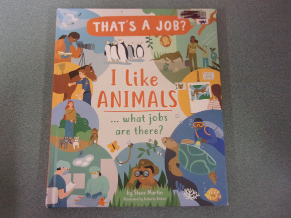 I Like Animals... What Jobs Are There?:That's a Job? Series by Steve Martin (Ex-Library HC)