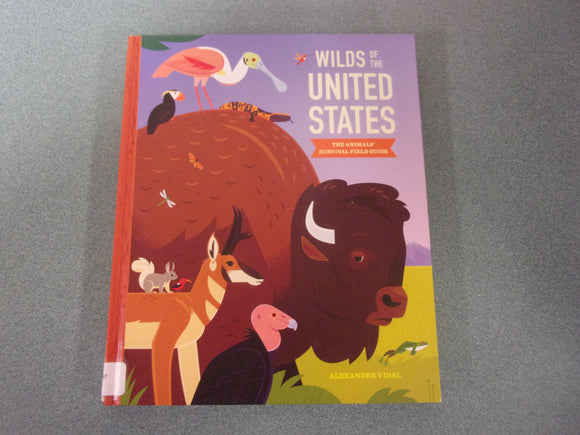 Wilds of the United States: The Animals' Survival Field Guide by Alexander Vidal (Oversize Ex-Library HC)