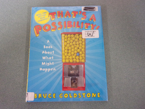 That's a Possibility!: A Book About What Might Happen by Bruce Goldstone (Ex-Library HC/DJ)