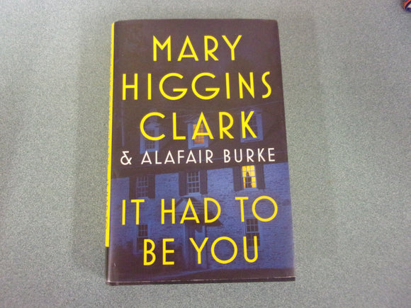 It Had To Be You: Under Suspicion, Book 8 by Mary Higgins Clark & Alafair Burke (HC/DJ) 2024!