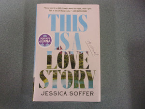 This Is A Love Story by Jessica Soffer (HC/DJ) 2025!