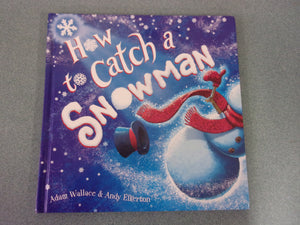 How to Catch a Snowman by Adam Wallace (HC)
