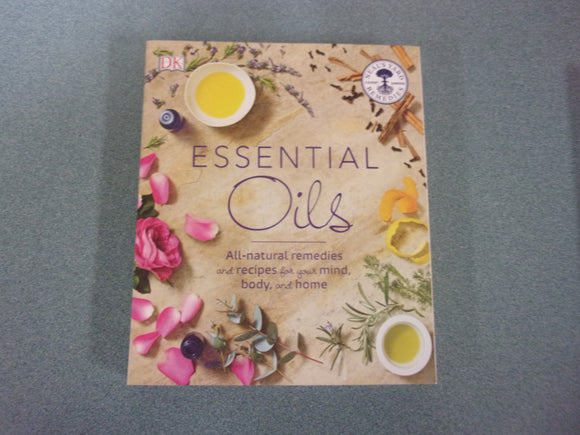 Essential Oils: All-Natural Remedies and Recipes for Your Mind, Body and Home by Susan Curtis (DK Paperback)