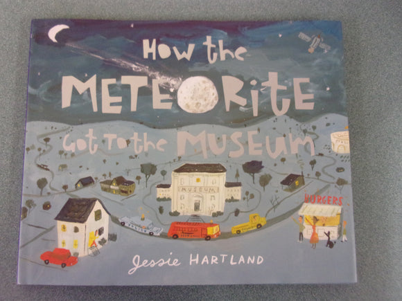 How the Meteorite Got to the Museum by Jessie Hartland (HC/DJ)