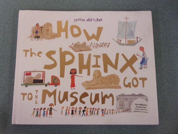 How the Sphinx Got to the Museum by Jessie Hartland (HC/DJ)