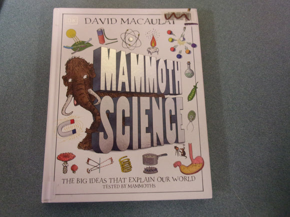 Mammoth Science: The Big Ideas That Explain Our World by David Macaulay (DK Ex-Library HC)