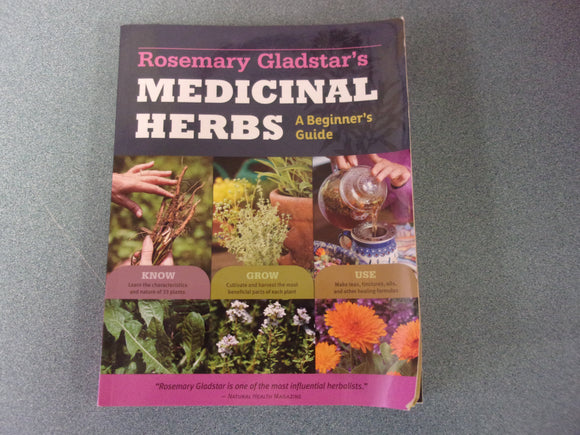 Rosemary Gladstar's Medicinal Herbs: A Beginner's Guide: 33 Healing Herbs to Know, Grow, and Use by Rosemary Gladstar (Paperback)