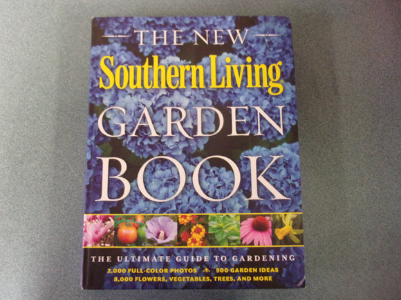 The New Southern Living Garden Book by The Editors of Southern Living Magazine (Paperback)