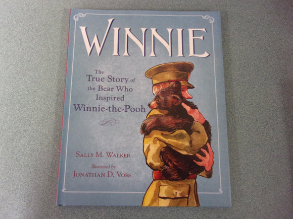 Winnie: The True Story of the Bear Who Inspired Winnie-the-Pooh by Sally M. Walker (HC/DJ)
