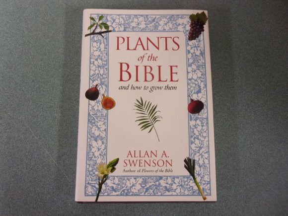 Plants of the Bible and How to Grow Them by Allan A. Swenson (HC/DJ)