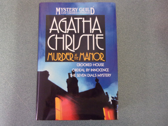 Murder at the Manor: The Seven Dials Mystery, Crooked House, Ordeal by Innocence In One Volume by Agatha Christie (HC/DJ Omnibus)