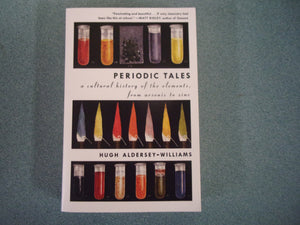 Periodic Tales: A Cultural History of the Elements, from Arsenic to Zinc by Hugh Aldersey-Williams (Paperback)