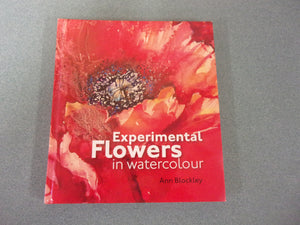 Experimental Flowers in Watercolour by Ann Blockley (HC)