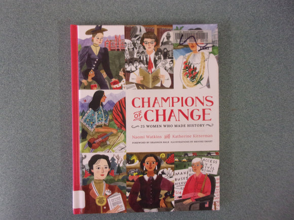 Champions of Change: 25 Women Who Made History by Naomi Watkins and Katherine Kitterman (Ex-Library HC)