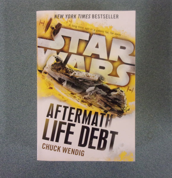 Star Wars Life Debt: The Aftermath Trilogy, Book Two by Chuck Wendig (Paperback)