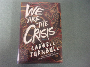 We Are the Crisis: The Convergence Saga, Book 2  by Cadwell Turnbull (Ex-Library HC/DJ) 2023