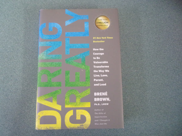 Daring Greatly: How the Courage to Be Vulnerable Transforms the Way We Live, Love, Parent, and Lead by Brené Brown (HC/DJ)