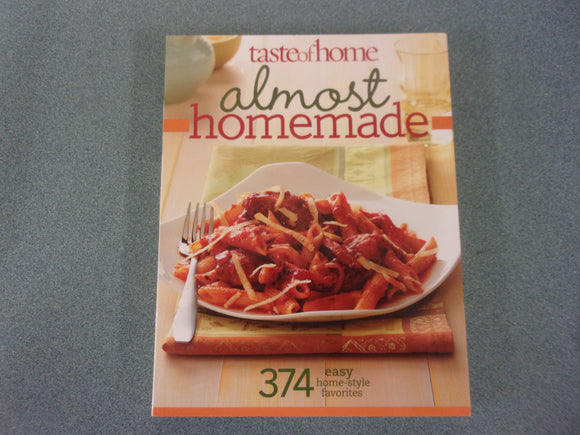 Taste of Home: Almost Homemade: 374 Easy Home-Style Favorites by Taste of Home (Paperback)