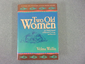 Two Old Women: An Alaska Legend of Betrayal, Courage, and Survival (Small Format HC/DJ)