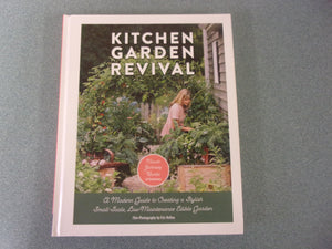 Kitchen Garden Revival: A Modern Guide to Creating a Stylish, Small-Scale, Low-Maintenance, Edible Garden by Nicole Johnsey Burke  (HC)