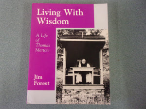 Living With Wisdom - A Life of Thomas Merton by Jim Forest (Paperback)