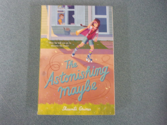 The Astonishing Maybe by Shaunta Grimes (Paperback)
