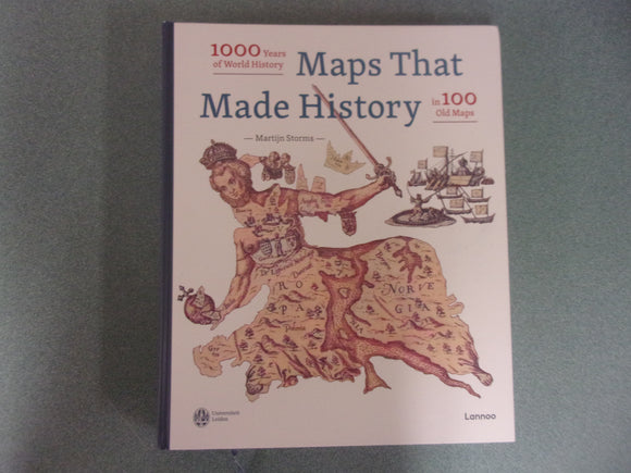 Maps that Made History: 1000 Years of World History in 100 Old Maps by Martijn Storms (Oversized HC)