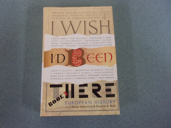 European History: I Wish I'd Been There, Book Two edited  by Byron Hollinshead and Theodore K. Rabb (HC/DJ)