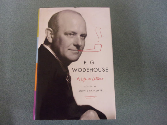 P. G. Wodehouse: A Life in Letters edited by Sophie Ratcliffe (HC/DJ)