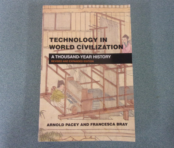 Technology in World Civilization: A Thousand-Year History, Revised & Expanded Edition by Arnold Pacey (Paperback)