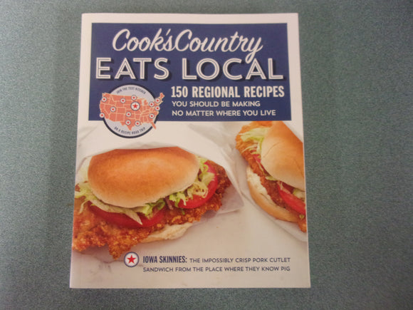 Cook's Country Eats Local: 150 Regional Recipes You Should Be Making No Matter Where You Live by Cook's Country (Paperback)