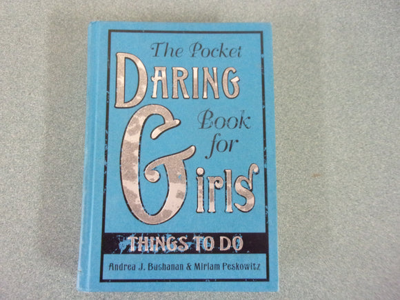 The Pocket Daring Book for Girls: Things to Do by Andrea J Buchanan and Miriam Peskowitz (HC)