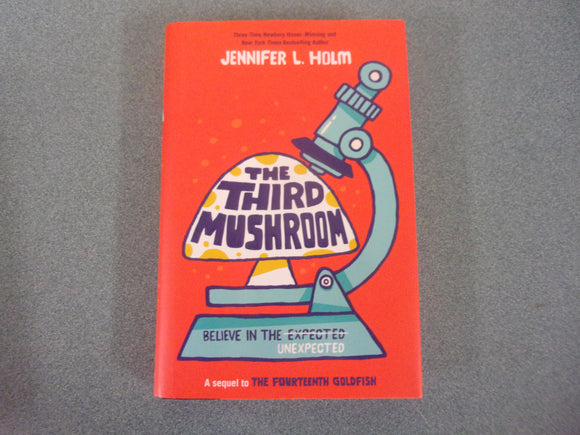 The Third Mushroom: The Fourteenth Goldfish Series, Book 2 by Jennifer L. Holm (HC/DJ)