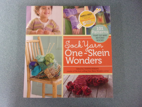 Sock Yarn One-Skein Wonders: 101 Patterns That Go Way Beyond Socks! by Judith Durant (Paperback)
