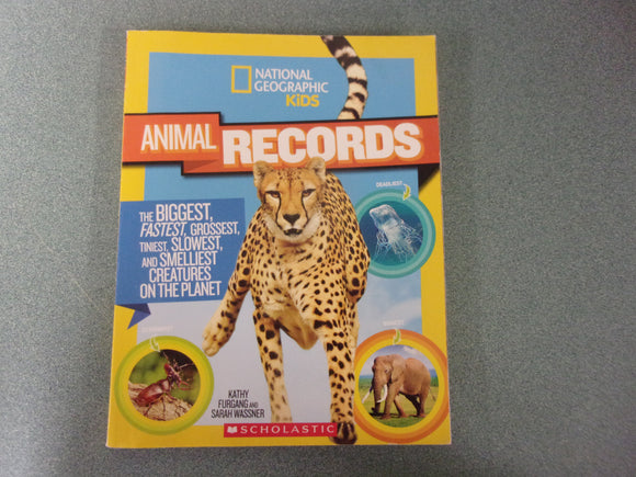 National Geographic Kids Animal Records: The Biggest, Fastest, Weirdest, Tiniest, Slowest, and Deadliest Creatures on the Planet by Kathy Furgang (Paperback)