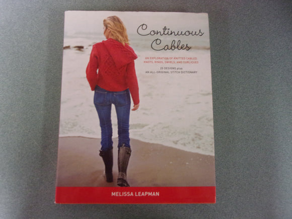 Continuous Cables: An Exploration of Knitted Cabled Knots, Rings, Swirls, and Curlicues by Melissa Leapman (HC/DJ)