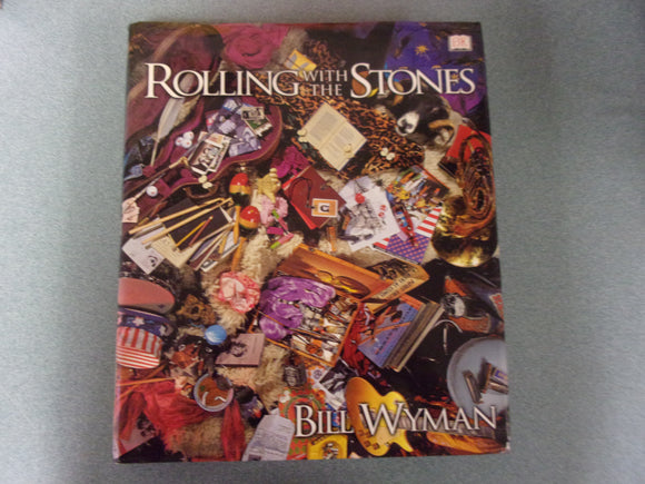 Rolling With The Stones by Bill Wyman (DK HC/DJ)