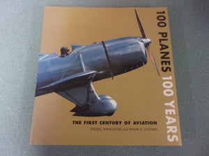 100 Planes 100 Years: The First Century of Aviation by Fredric Winkowski and Frank Sullivan (HC/DJ)