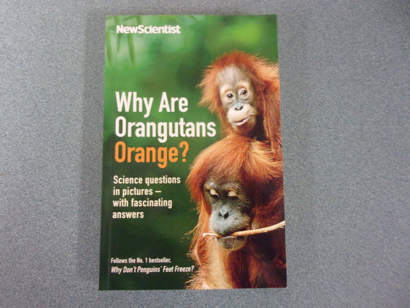 Why Are Orangutans Orange?: Science Questions in Pictures - with Fascinating Answers by Mick O'Hare