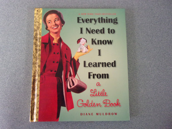 Everything I Need To Know I Learned From a Little Golden Book by Diane Muldrow (HC)