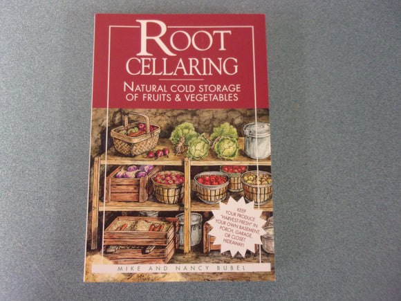 Root Cellaring: Natural Cold Storage of Fruits & Vegetables by Mike and Nancy Bubel (Paperback)