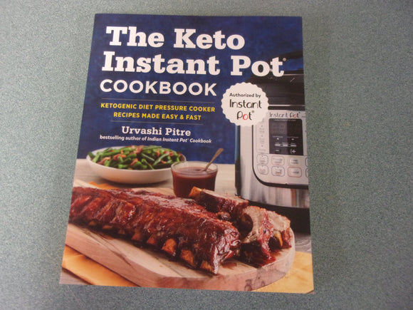 The Keto Instant Pot Cookbook: Ketogenic Diet Pressure Cooker Recipes Made Easy & Fast by Urvashi Pitre (Paperback)