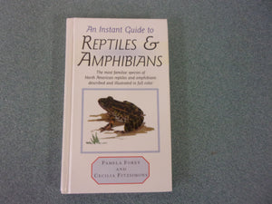 An Instant Guide to Reptiles and Amphibians: The Most Familiar Species of North American Reptiles and Amphibians Described and Illustrated in Color by (Pamela Forey)(Small Format HC)