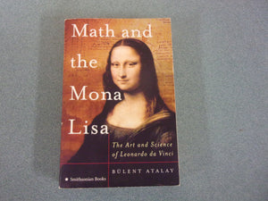 Math and the Mona Lisa: The Art and Science of Leonardo da Vinci by Bulent Atalay (Trade Paperback)