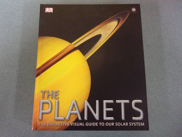 DK The Planets: The Definitive Visual Guide To Our Solar System by DK (HC)