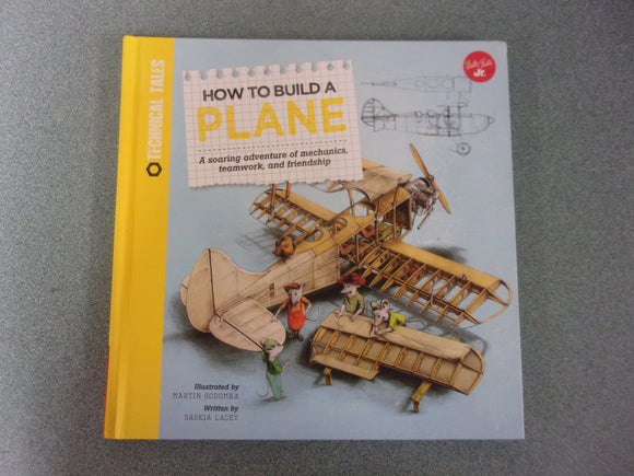 How to Build a Plane: A Soaring Adventure of Mechanics, Teamwork, and Friendship Technical Tales by Saskia Lacey (HC)